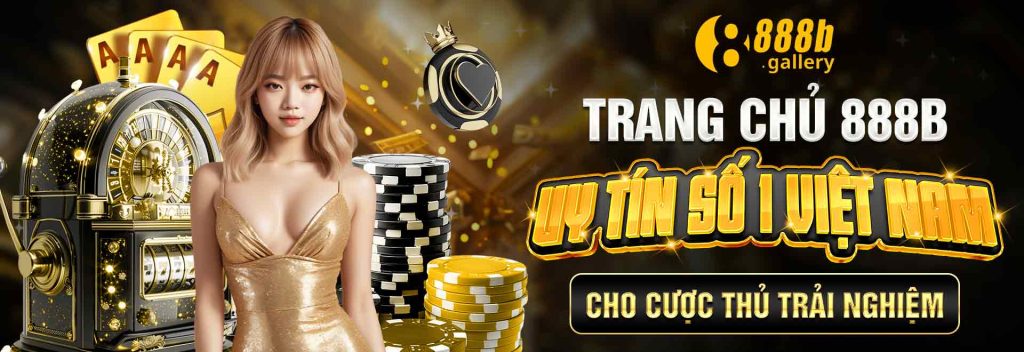 Trang chủ 888b uy tín số 1 Việt Nam cho cược thủ trải nghiệm