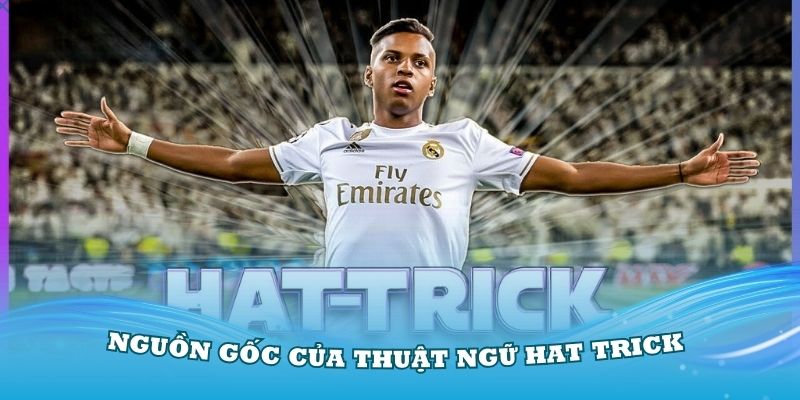 Nguồn gốc của thuật ngữ Hat trick như thế nào?